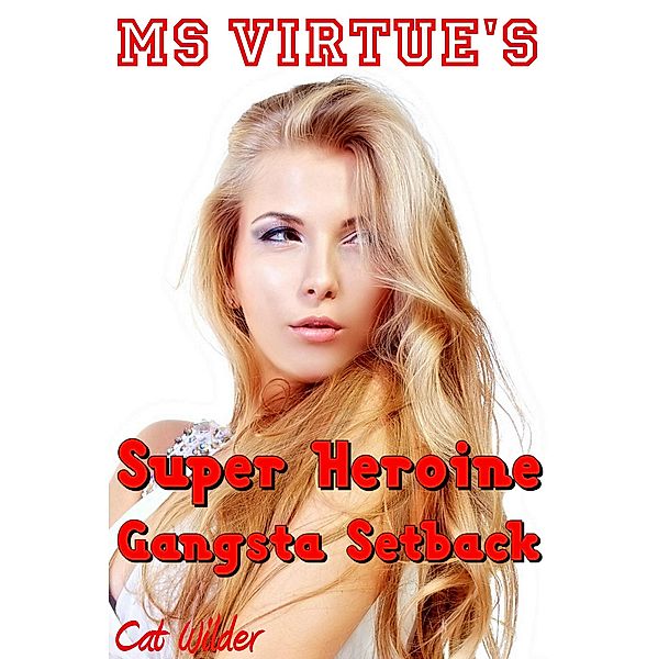 Ms Virtue's Gangsta Setback, Cat Wilder