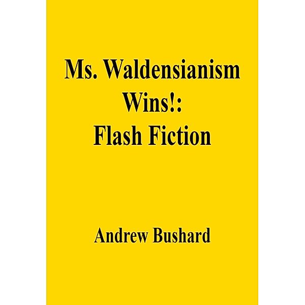 Ms. Waldensianism Wins!: Flash Fiction, Andrew Bushard