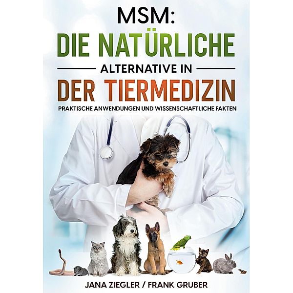 MSM: Die natürliche Alternative in der Tiermedizin, Jana Ziegler, Frank Gruber