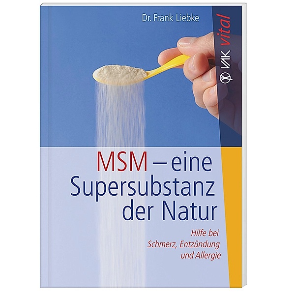 MSM, eine Super-Substanz der Natur, Frank Liebke