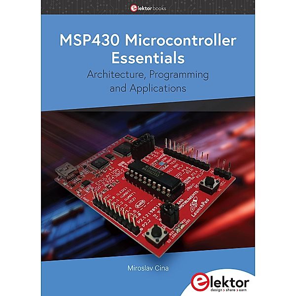 MSP430 Microcontroller Essentials, Miroslav Cina