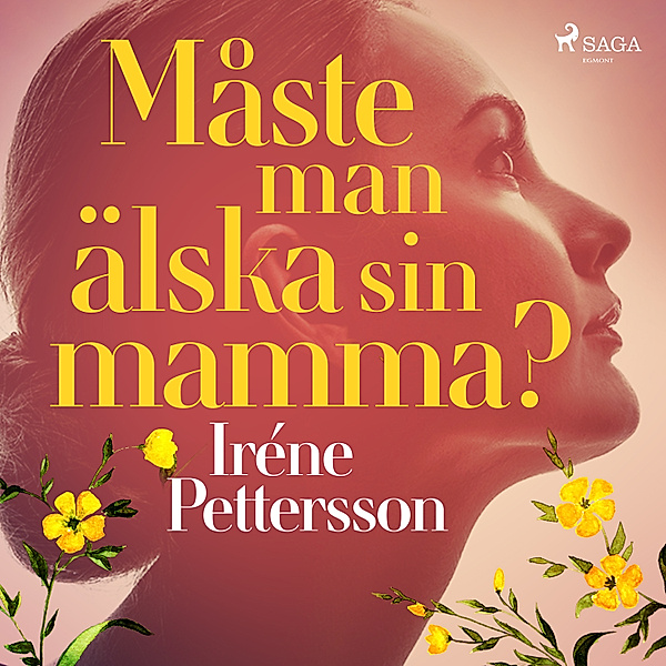 Måste man älska sin mamma?, Iréne Pettersson