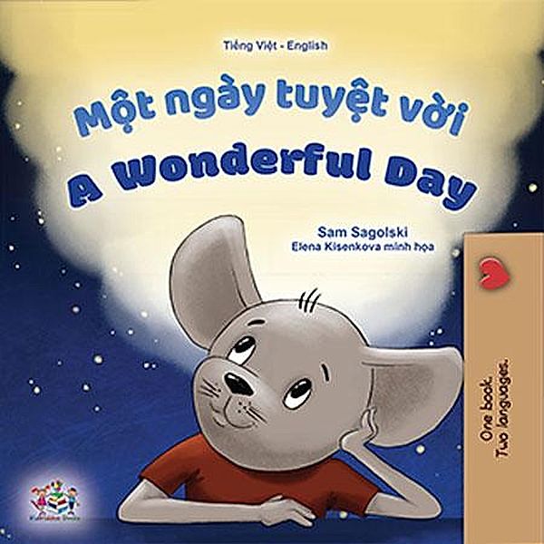 M¿t ngày tuy¿t v¿i A Wonderful Day (Vietnamese English Bilingual Collection) / Vietnamese English Bilingual Collection, Sam Sagolski, Kidkiddos Books