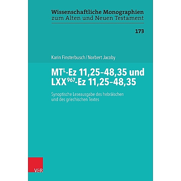 MTL-Ez 11,25-48,35 und LXX967-Ez 11,25-48,35 / Wissenschaftliche Monographien zum Alten und Neuen Testament, Karin Finsterbusch, Norbert Jacoby