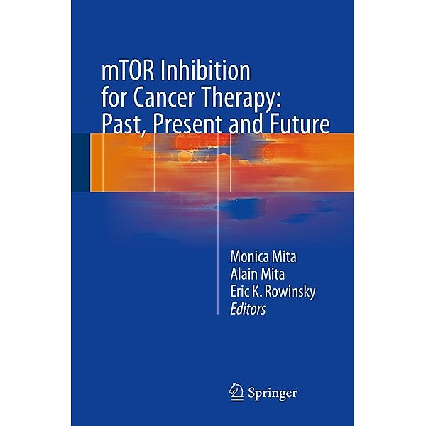 mTOR Inhibition for Cancer Therapy: Past, Present and Future