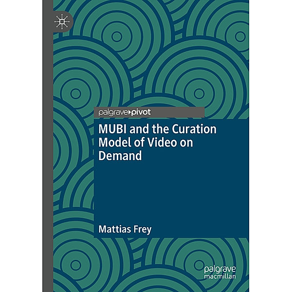 MUBI and the Curation Model of Video on Demand, Mattias Frey