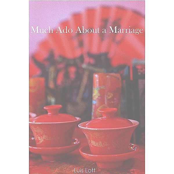 Much Ado about a Marriage, Luis Lott