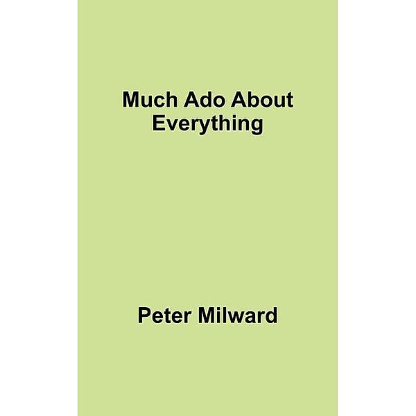 Much Ado About Everything / FastPencil, Peter Milward