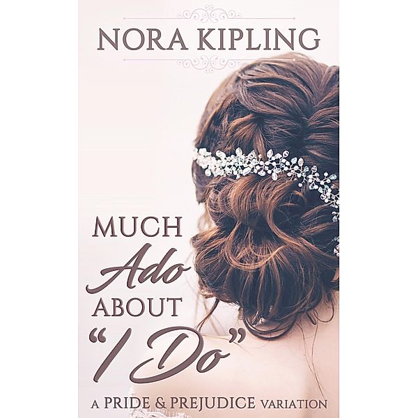 Much Ado About I Do, Nora Kipling
