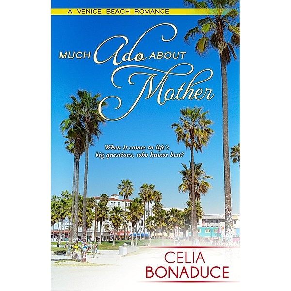 Much Ado About Mother / A Venice Beach Romance Bd.3, Celia Bonaduce