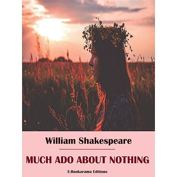 Much Ado About Nothing, William Shakespeare