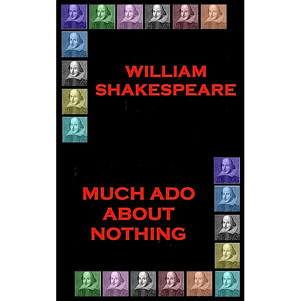 Much Ado About Nothing, Wiliam Shakespeare