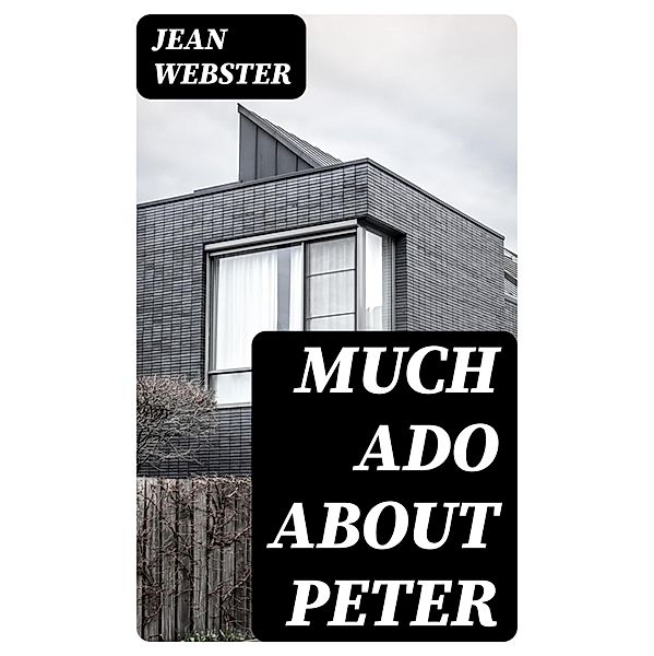 Much Ado About Peter, Jean Webster