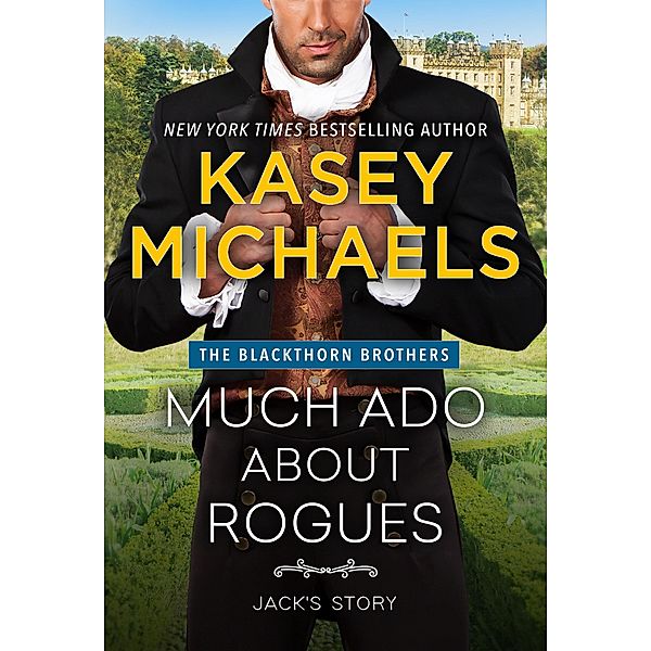 Much Ado About Rogues (The Blackthorn Brothers, #3) / The Blackthorn Brothers, Kasey Michaels