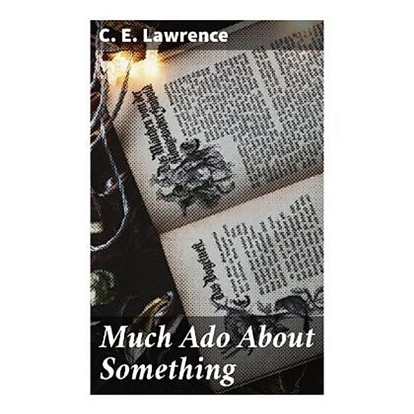 Much Ado About Something, C. E. Lawrence