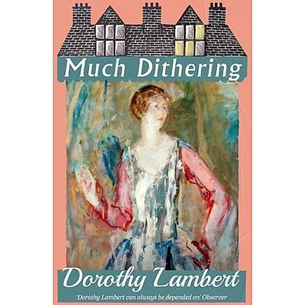 Much Dithering / Dean Street Press, Dorothy Lambert