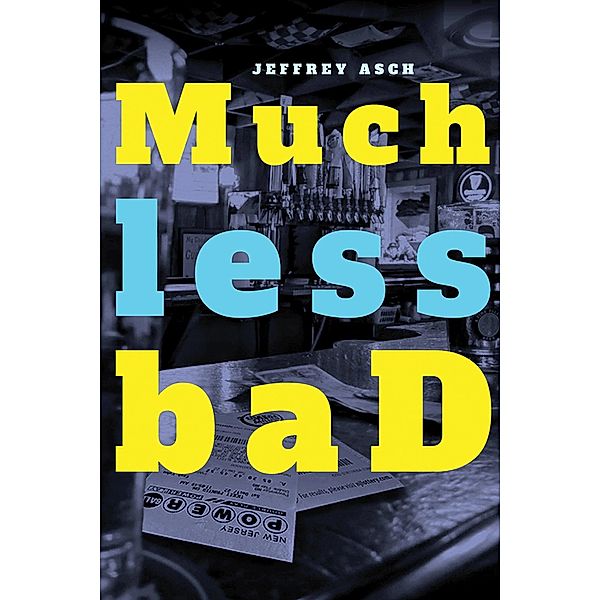 Much less baD, Jeffrey Asch