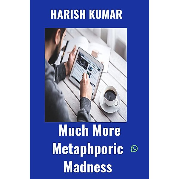 Much More Metaphoric Madness / Metaphoric Madness, Harish Kumar