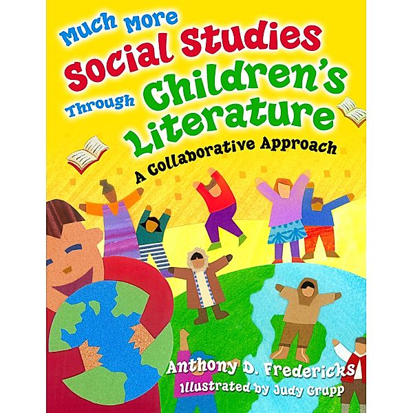 Much More Social Studies Through Children's Literature, Anthony D. Fredericks