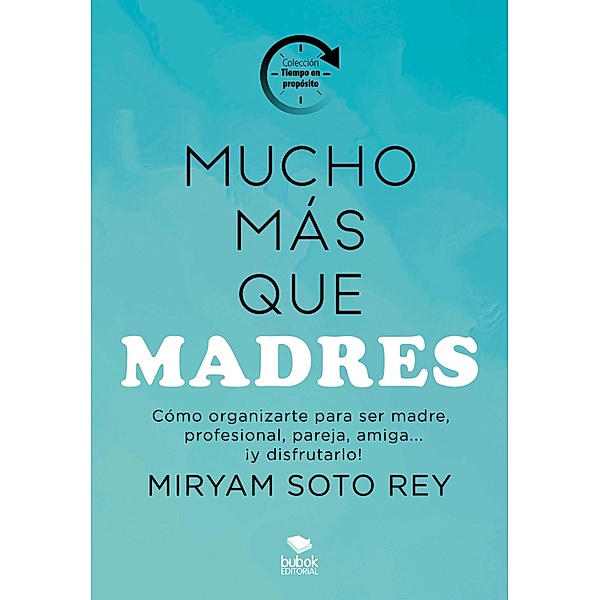 Mucho más que madres, Miryam Soto Rey