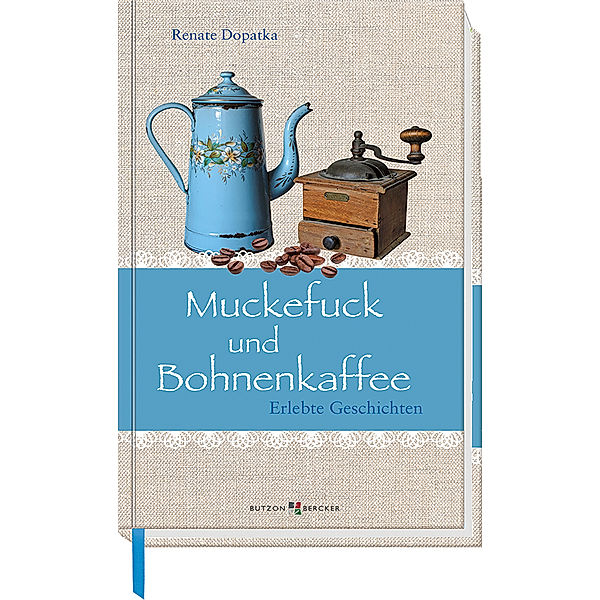 Muckefuck und Bohnenkaffee, Renate Dopatka