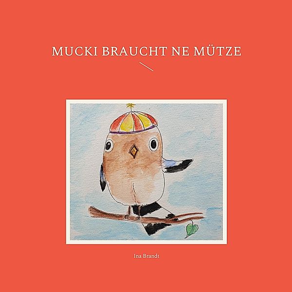 Mucki braucht ne Mütze, Ina Brandt