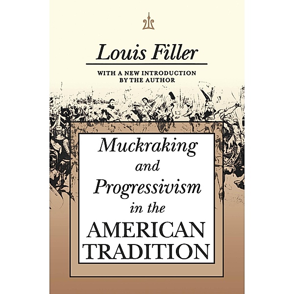 Muckraking and Progressivism in the American Tradition, Louis Filler