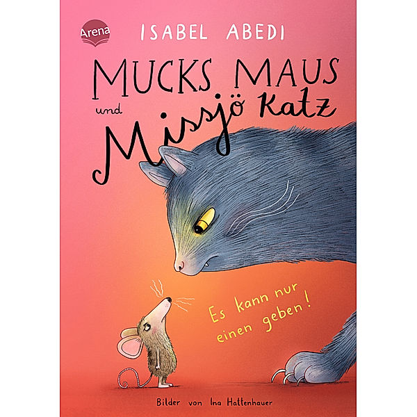 Mucks Maus und Missjö Katz. Es kann nur einen geben!, Isabel Abedi