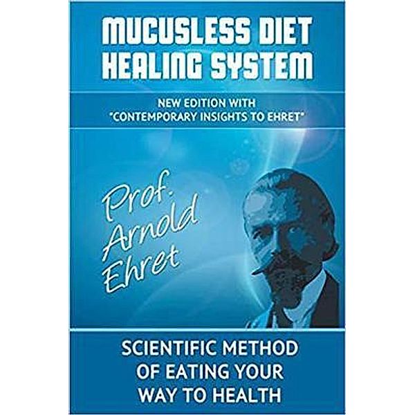 Mucusless Diet Healing System, Arnold Ehret