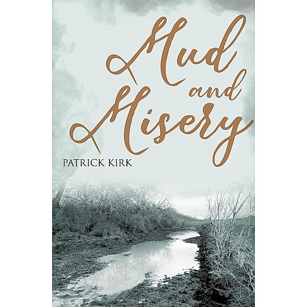 Mud and Misery (Dickerson Series, #1) / Dickerson Series, Patrick Kirk