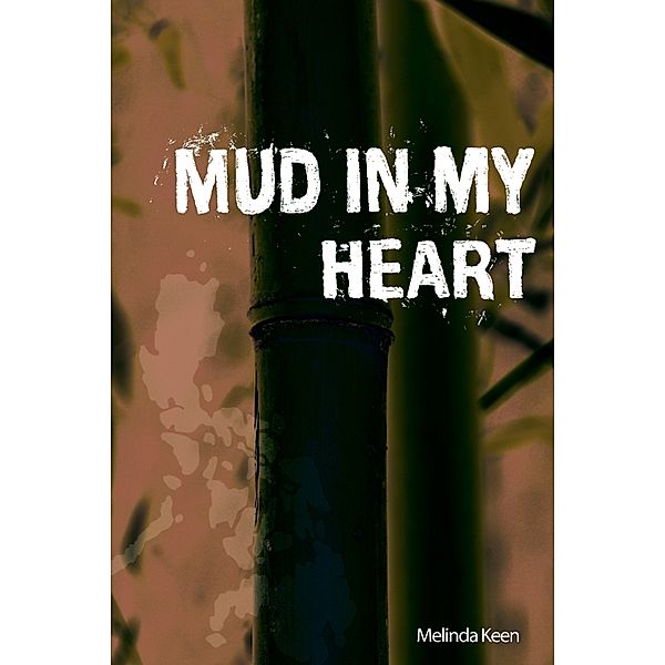 Mud In My Heart, Melinda Keen