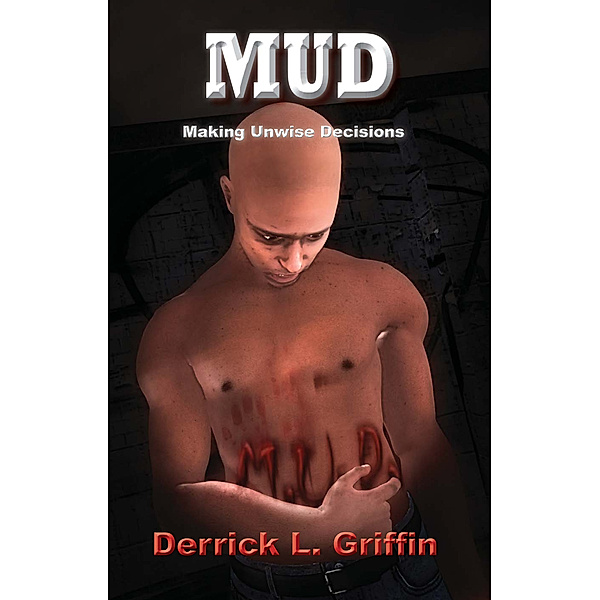 MUD Making Unwise Decisions, Derrick Griffin