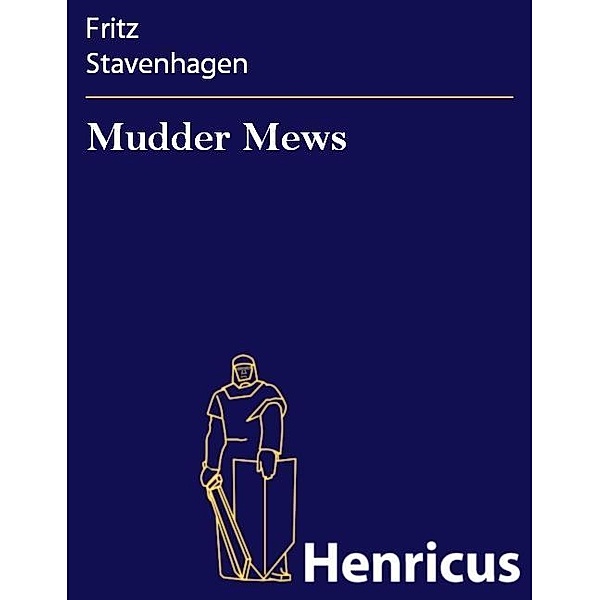 Mudder Mews, Fritz Stavenhagen