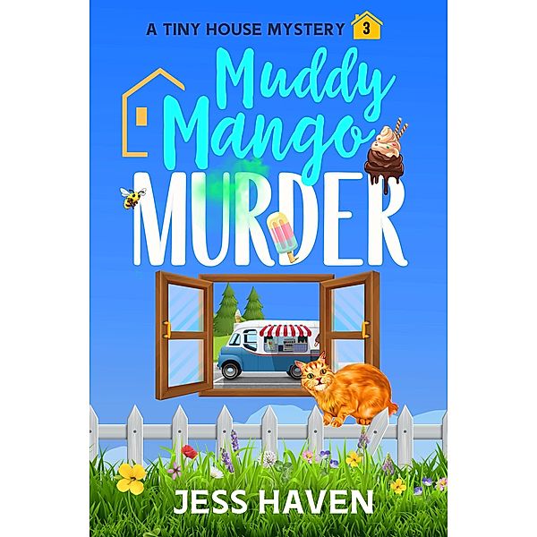 Muddy Mango Murder (Tiny House Mysteries, #3) / Tiny House Mysteries, Jess Haven