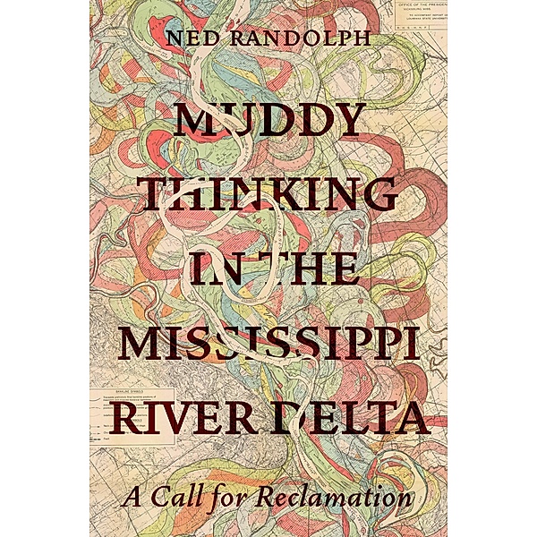 Muddy Thinking in the Mississippi River Delta, Ned Randolph
