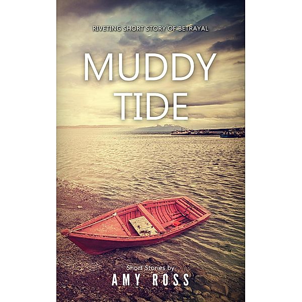 Muddy Tide (Short stories, #1) / Short stories, Amy Ross