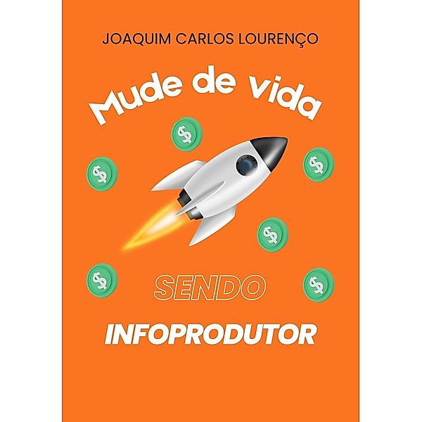 Mude de vida sendo infoprodutor, Joaquim Carlos Lourenço