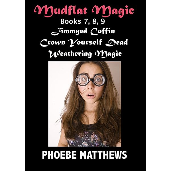 Mudflat Magic Books 7, 8, 9 / Mudflat Magic, Phoebe Matthews