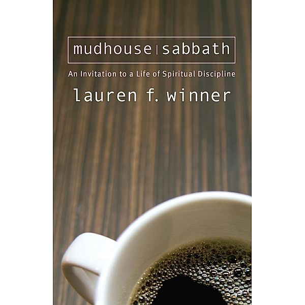 Mudhouse Sabbath / US, Lauren Winner