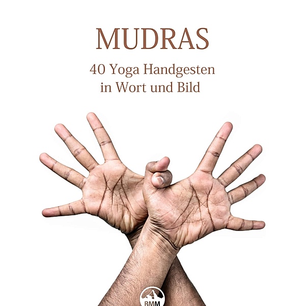 MUDRAS - 40 Yoga Handgesten in Wort und Bild, Aurelia Fellini, Sascha Fröhlich