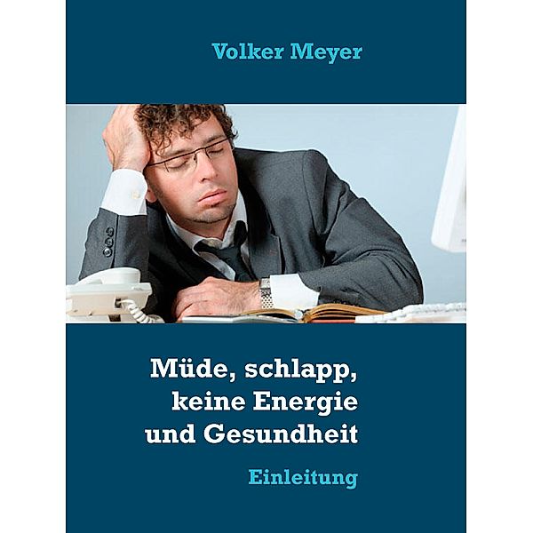 Müde, schlapp, keine Energie und Gesundheit, Volker Meyer