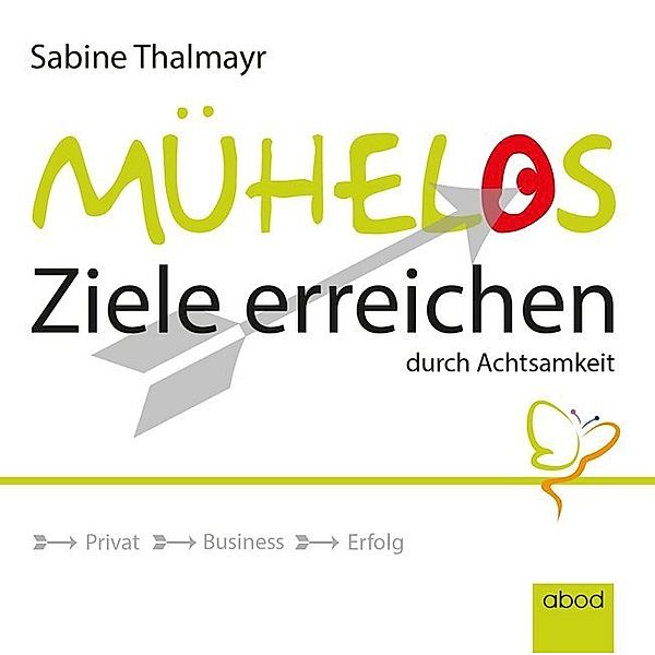 Mühelos Ziele erreichen, durch Achtsamkeit,Audio-CD, Sabine Thalmayr