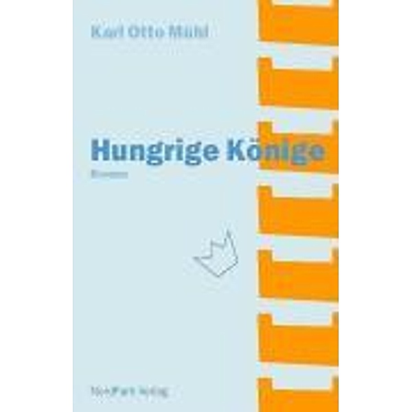 Mühl, K: Hungrige Könige, Karl O Mühl