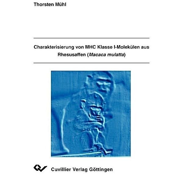 Mühl, T: Charakterisierung von MHC Klasse I-Molekülen aus Rh, Thorsten Mühl
