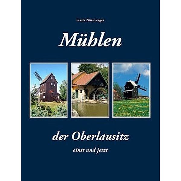 Mühlen der Oberlausitz, Frank Nürnberger