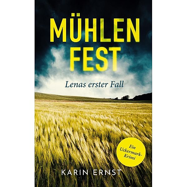 Mühlenfest. Lenas erster Fall / Uckermark-Krimi Bd.1, Karin Ernst
