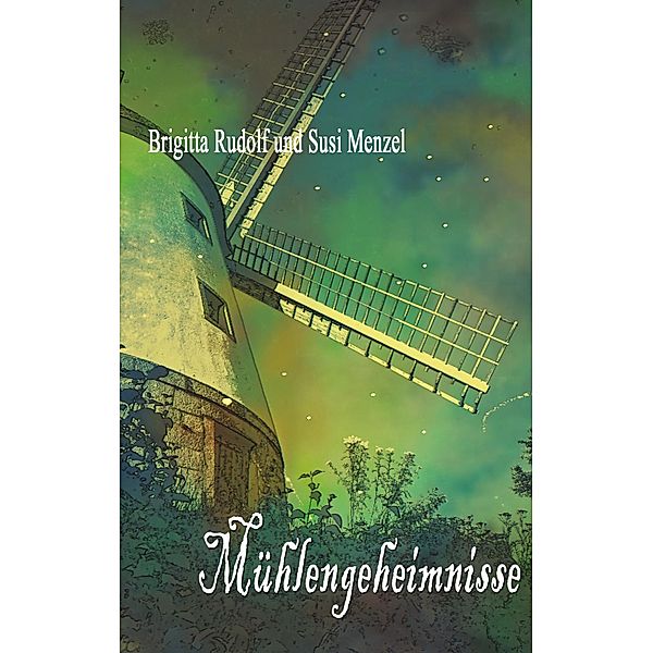Mühlengeheimnisse, Susi Menzel, Brigitta Rudolf