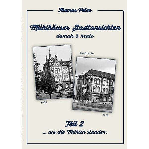 Mühlhäuser Stadtansichten damals & heute, Thomas Peter