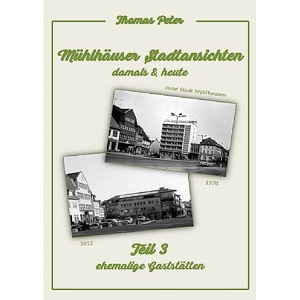 Mühlhäuser Stadtansichten damals & heute, Thomas Peter