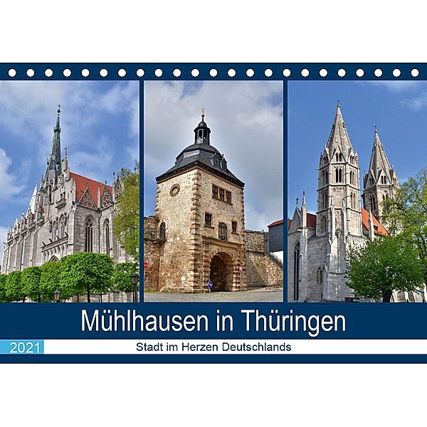 Mühlhausen in Thüringen - Stadt im Herzen Deutschlands (Tischkalender 2021 DIN A5 quer), Markus Rein